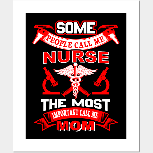 "Some people call me nurse the most important call me mom" Wall Art by LutzDEsign